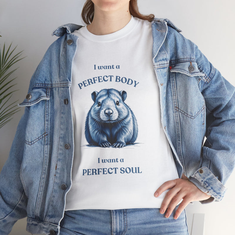 Cotton T-Shirt - "I Want A Perfect Body, I Want a Perfect Soul"