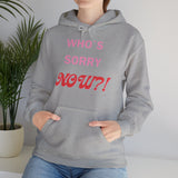 Hoodie - "Who Is Sorry NOW?!"